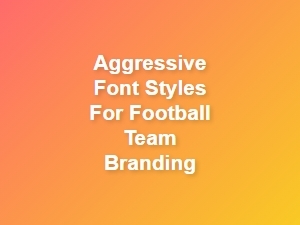 Dominating the Field with Aggressive Football Team Fonts
