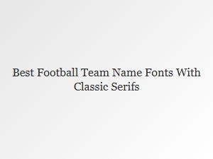Classic Serif Fonts for Football Team Names