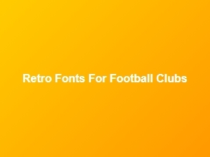 Revisiting Classic Football Club Fonts